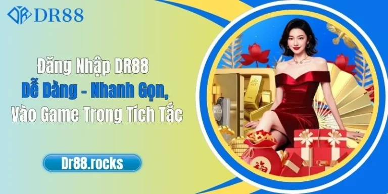 Đăng Nhập DR88 Dễ Dàng – Nhanh Gọn, Vào Game Trong Tích Tắc
